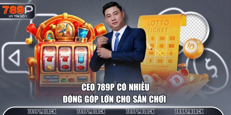 CEO 789P có nhiều đóng góp lớn cho sân chơi
